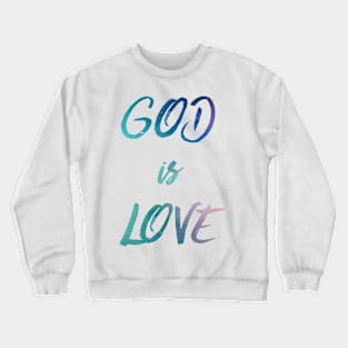 God is Love Crewneck Sweatshirt